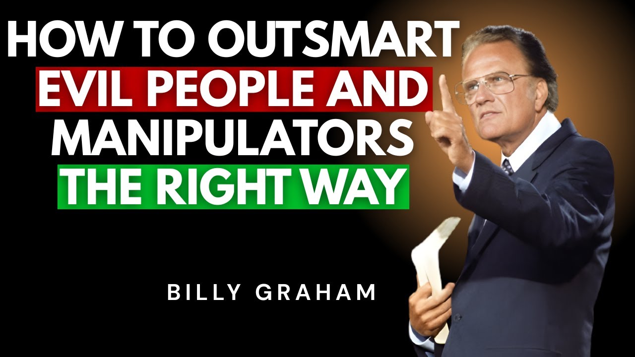 How to Outsmart Evil People and Manipulators the Right Way - Billy Graham Powerful Speech