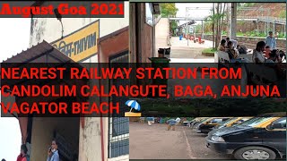 Nearest Railway  station If You Are Going To Goa Candolim beach,  Baga, Calangute, vagator, Anjuna,