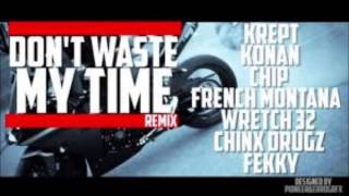 Krept & Konan ft Chip, French Montana, Wretch 32, Chinx Drugz & Fekky - Don't Waste My Time (Clean)