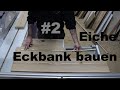 Holzauswahl, Verleimung & Bruchtest  #2 Eiche Eckbank