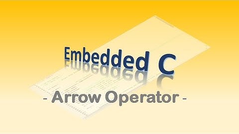 #51 Embedded C - Arrow Operator