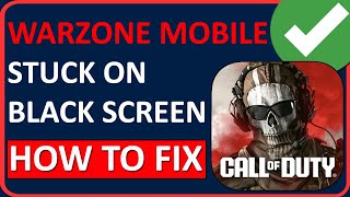 Famous Fix Call of Duty Warzone Mobile Stuck On Black Screen | Fix COD Warzone Mobile Black Screen Issue Net Worth