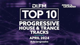 DI.FM's Top 10 Progressive House & Trance Tracks April 2024