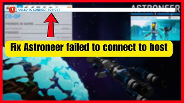 Astroneer failed to connect to host (Quick fix)