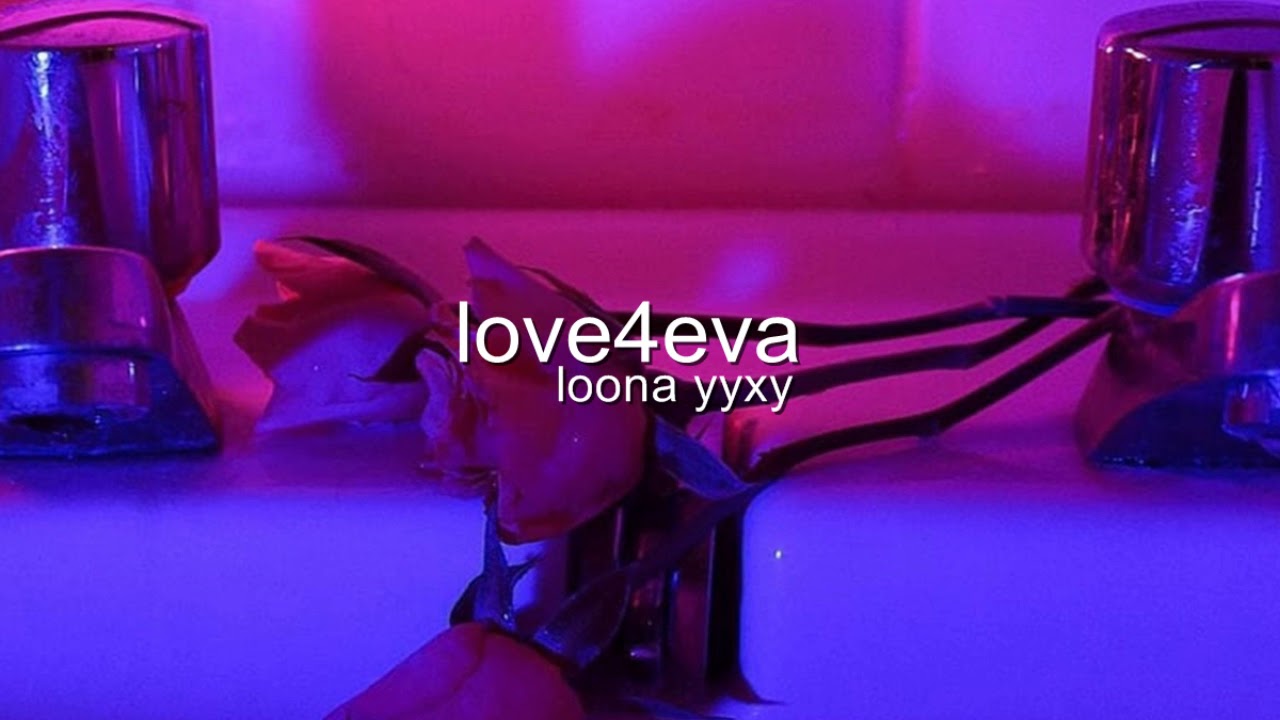 loona - love4eva but you're in a bathroom at a party!