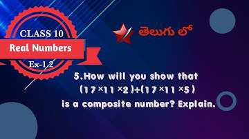 Class 10|Real numbers|How will you show that (17×11×2)+(17×11×5) is a composite number? Explain.