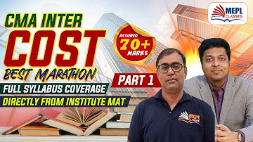 CMA Inter COST Best Marathon - Full Syllabus Part -1 | MEPL - CA Manoj Sharma