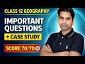 Class 12 Geography Last Time Revision 70/70 Important questions + Case study based questions 2026