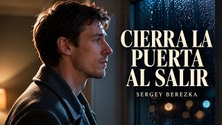 Cierra la puerta al salir — Sergey Berezka | Vídeo musical