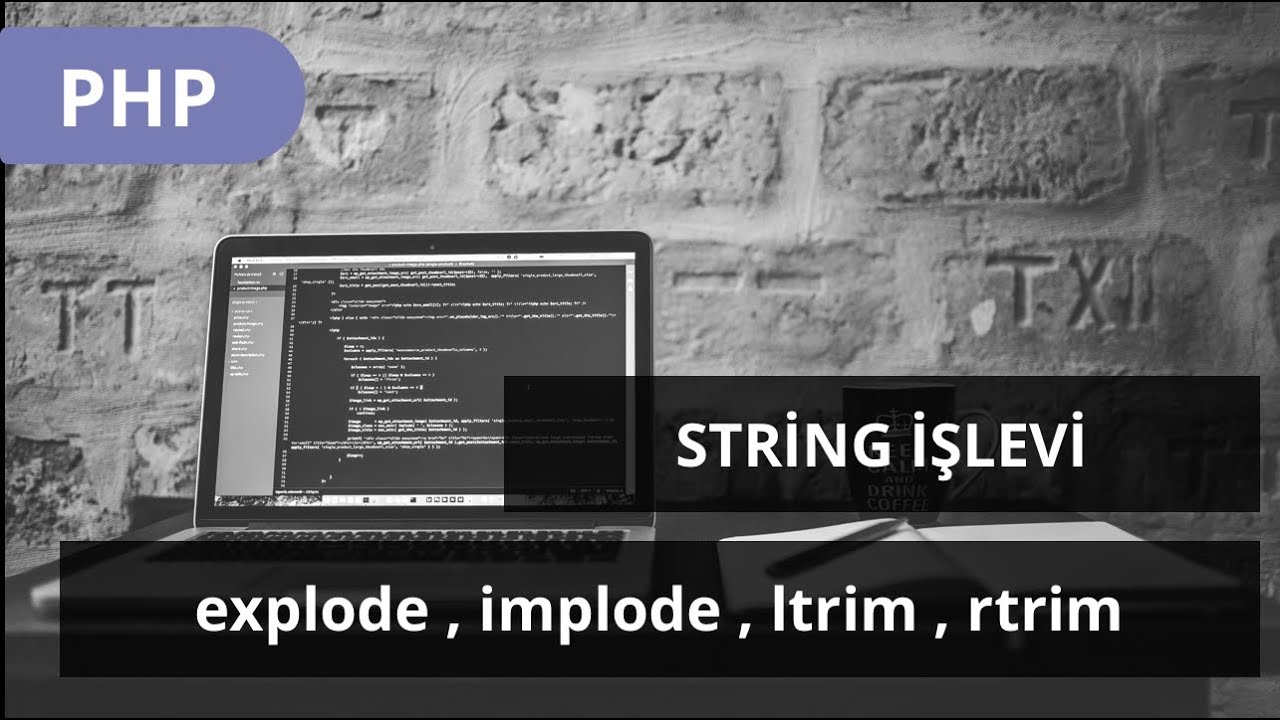 implode php คือ  Update  #PHP DERSLERİ - STRİNG İŞVLEVLERİ  -  explode , implode , ltrim , rtrim