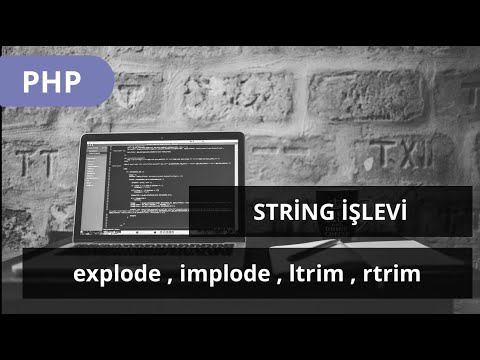 #PHP DERSLERİ - STRİNG İŞVLEVLERİ  -  explode , implode , ltrim , rtrim