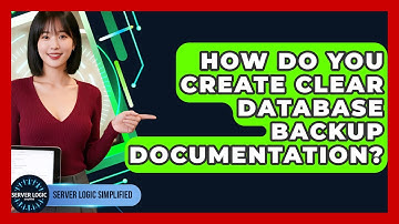 How Do You Create Clear Database Backup Documentation? - Server Logic Simplified