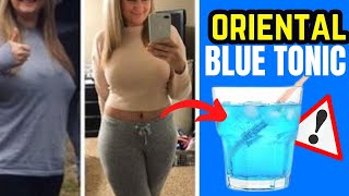 ORIENTAL BLUE TONIC - ✅(STEP BY STEP!)✅ - Oriental Blue Tonic Review - Oriental Blue Tonic 2024