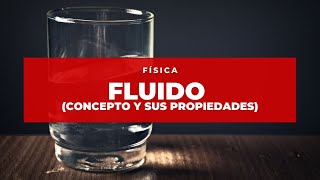 ¿Qué son los fluidos y cuáles son sus propiedades?