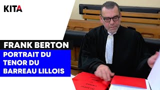 Qui se cache derrière l'avocat Frank Berton, ténor du barreau lillois ?