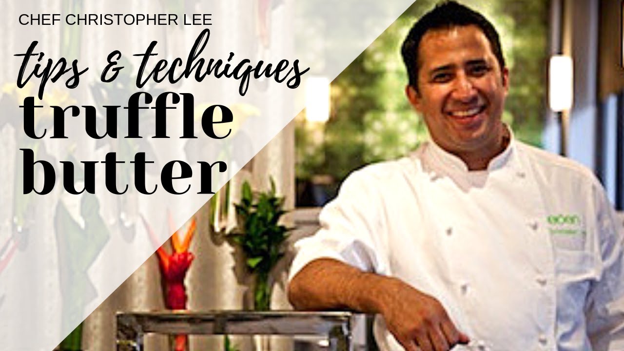 Chef Christopher Lee gives us a tip when making Truffle Butter | Tips & Techniques