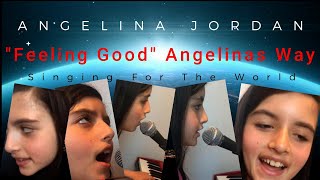 Angelina Jordan finding the way to sing "Feeling Good" in her own way, Is there any other way Really