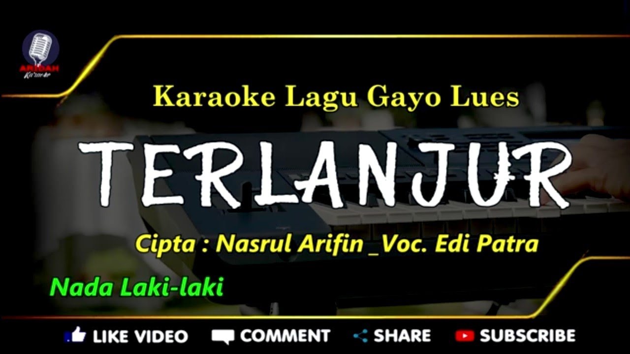 KARAOKE LAGU GAYO TERLANJUR NADA COWOK EDI PATRA