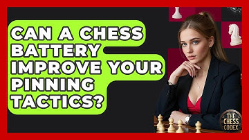 Can A Chess Battery Improve Your Pinning Tactics? - The Chess Codex
