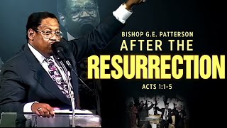 ' After The Resurrection ' Bishop GE Patterson(Classic Easter Sermon)