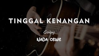 TINGGAL KENANGAN // GABY // KARAOKE GITAR AKUSTIK NADA CEWE ( FEMALE )