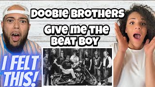 VIBES!!..| FIRST TIME HEARING Doobie Brothers - Give Me The Beat Boy ( Drift Away) REACTION