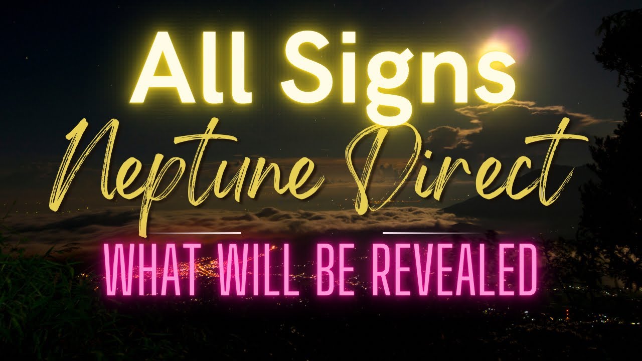Neptune Direct.. What is Being Revealed? All signs YouTube