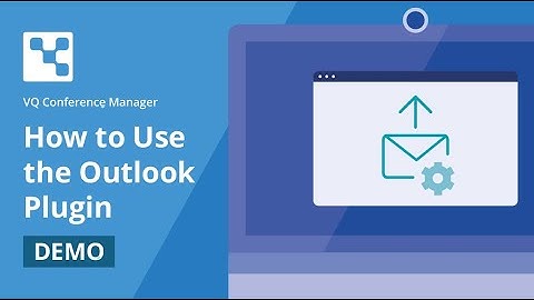 VQ Conference Manager: How to Use the Outlook Plugin