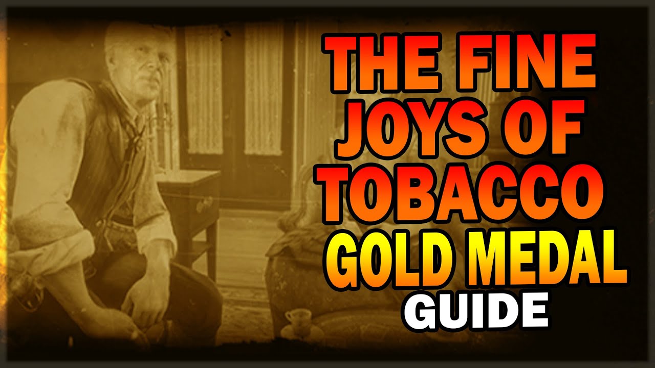 RDR2 The Fine Joys of Tobacco - Gold Medal Guide