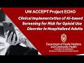 Clinical Implementation Of AI Based Screening For Risk For Opioid Use Disorder In Hospitalized Adult Clinical Implementation Of AI Based Screening For Risk For Opioid Use Disorder In Hospitalized Adult