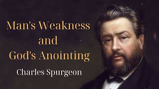 Man's Weakness and God's Anointing  SpurgeonSermon