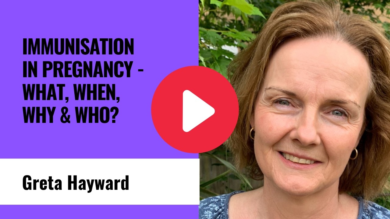 Immunisation in pregnancy: What, when, why & who? - Greta Hayward