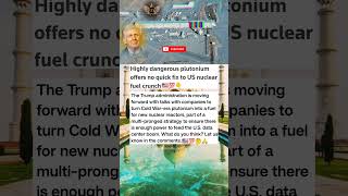 Trump Admin Bets on Old Plutonium for New Nuclear Reactors|#donaldtrump #plutonium #usa #america