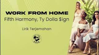 Fifth Harmony, Ty Dolla $ign - Work From Home (Lirik Lagu Terjemahan)