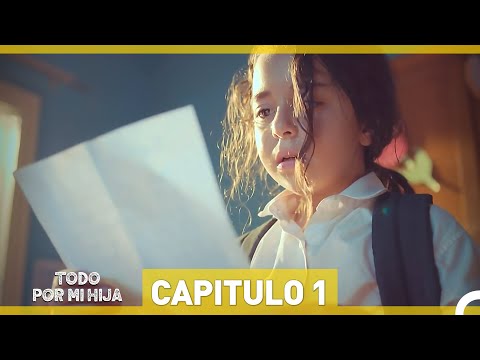 Todo Por Mi Hija - Capítulo 1