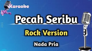 Pecah Seribu - Rock Version Karaoke || Nada Pria