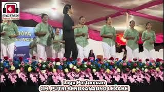 GM. PUTRI SENGKANAUNG LESABE_Lagu Pertemuan