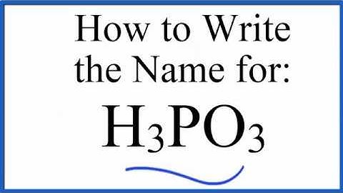 How to write the name for H3PO3 (Phosphorous acid)