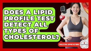 Does a Lipid Profile Test Detect All Types of Cholesterol? - Cholesterol Support Network