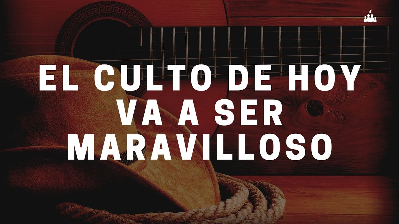 El Culto De Hoy Va Ser Maravilloso Letra