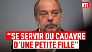 Se Servir Du Cadavre Dune Petite Fille Comme Dun Marchepied Éric Dupond-Moretti Sur Rtl