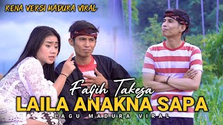 Download Lagu LAILA ANAKNA SAPA/RENA VERSI MADURA/ VERSI VALEN DA7/FAQIH TAKESA X NINGSIH MP3