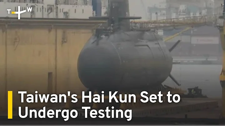 Taiwan's Domestically Built Submarine Set to Undergo Testing | TaiwanPlus News - DayDayNews