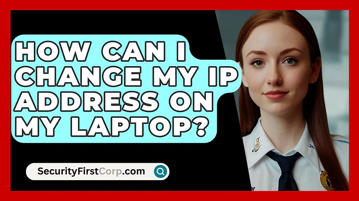 How Can I Change My IP Address On My Laptop? - SecurityFirstCorp.com