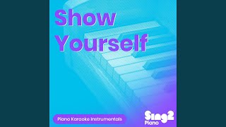 Show Yourself (Lower Key) [Originally Performed by Idina Menzel & Evan Rachel Wood] (Piano Karaoke Version) - Sing2Piano
