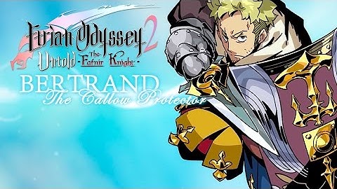 Etrian Odyssey 2 Untold: The Fafnir Knight - Bertrand Spotlight