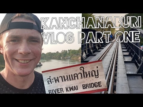 Kanchanaburi กาญจนบุรี Vlog - Hotel, Bridge over the River Kwai, สะพานแคว, Thai Food อาหานไทย Part 1