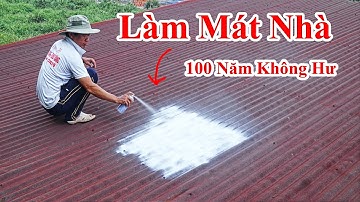Cách Làm Cho Mái Tôn Nhà 100 Năm Không Rỉ Sét Hư ! Mẹo Làm Mát Nhà Bị Nóng , Bảo Vệ Mái Tôn Rỉ Sét