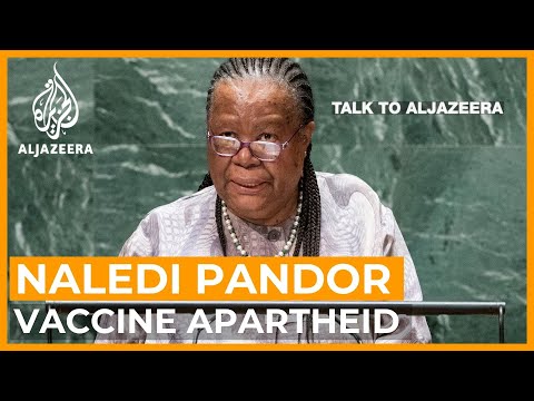 South African FM: Is Africa facing COVID vaccine apartheid? | Talk to Al Jazeera