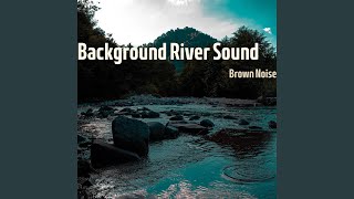 Loopable, Ambient River - Brown Noise